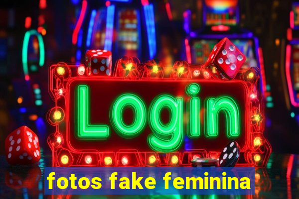 fotos fake feminina